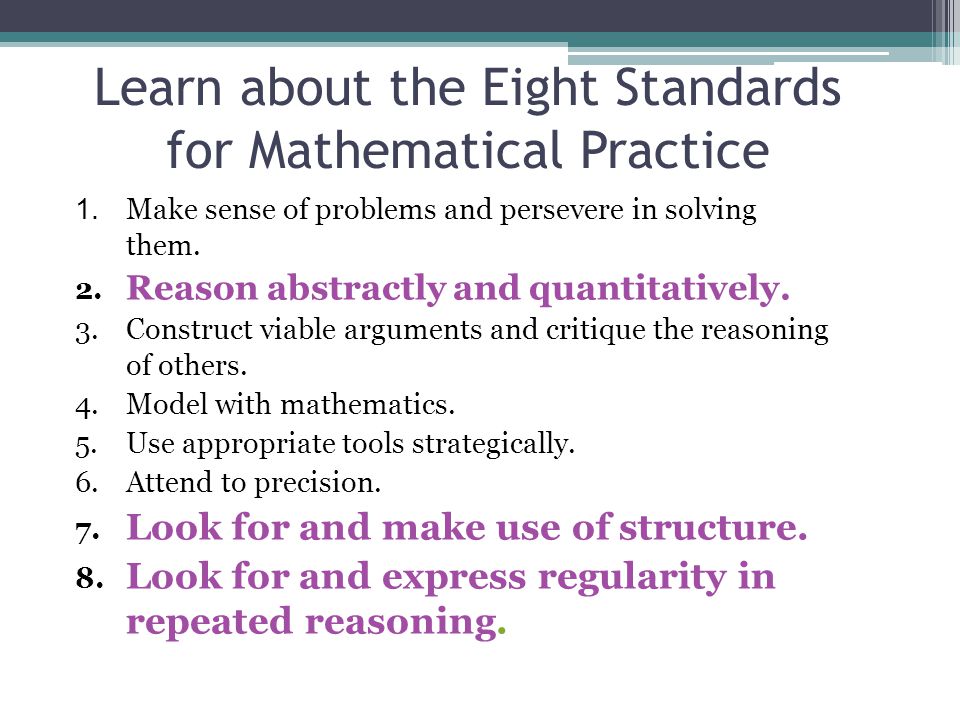 Learn about the Eight Standards for Mathematical Practice 1.