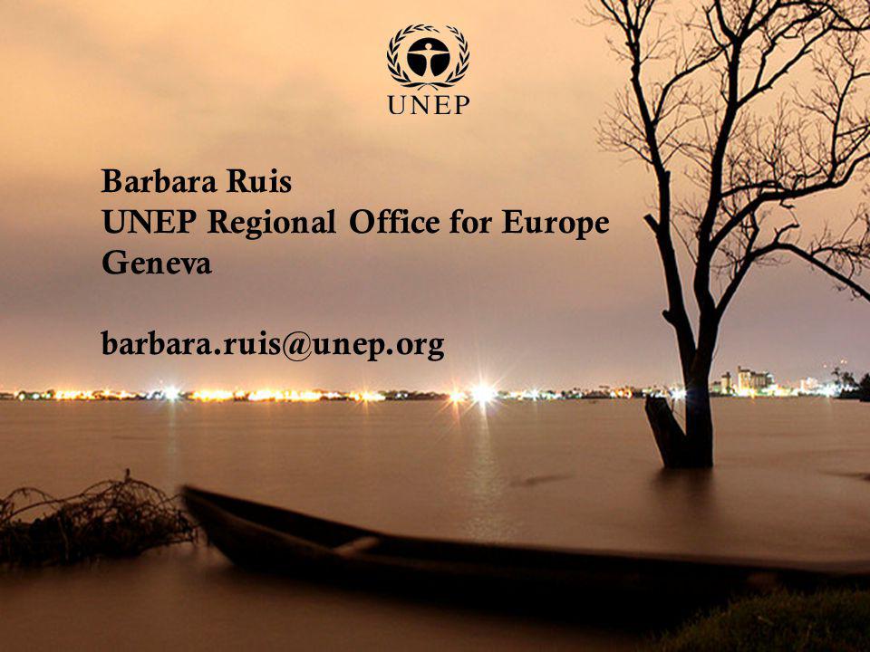 Barbara Ruis UNEP Regional Office for Europe Geneva