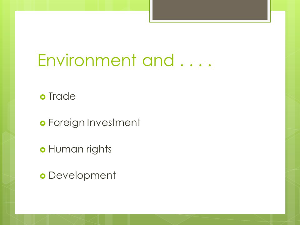 Environment and.... Trade Foreign Investment Human rights Development