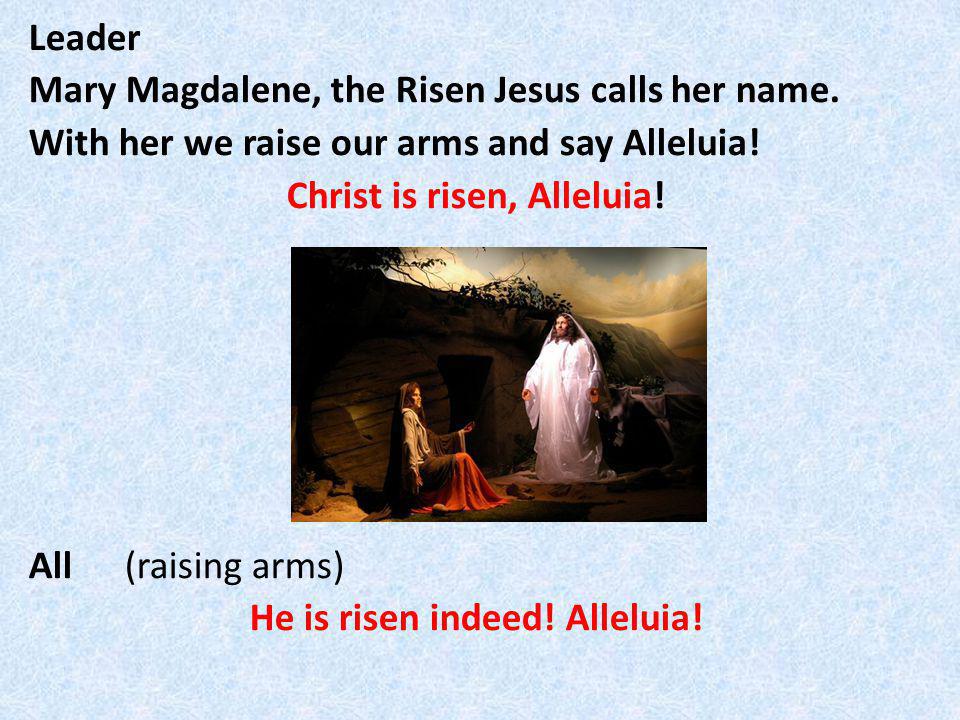 Leader Mary Magdalene, the Risen Jesus calls her name.