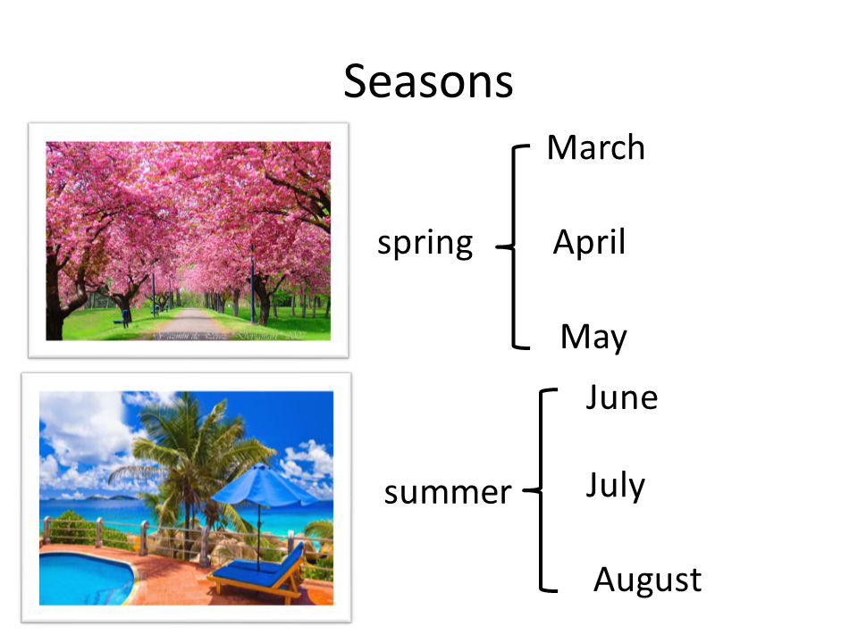 Seasons spring March April May summer June July August