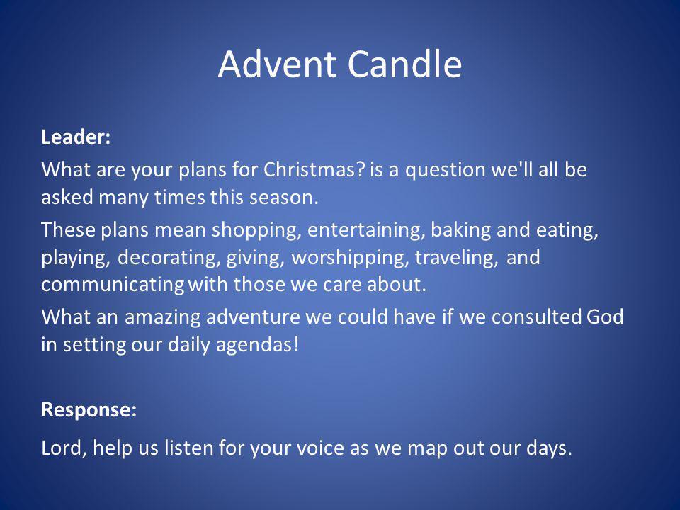 Advent Candle Leader: What are your plans for Christmas.