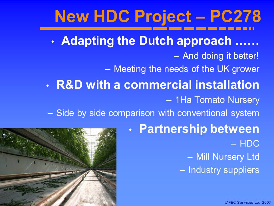 ©FEC Services Ltd 2007 New HDC Project – PC278 Adapting the Dutch approach …… –And doing it better.