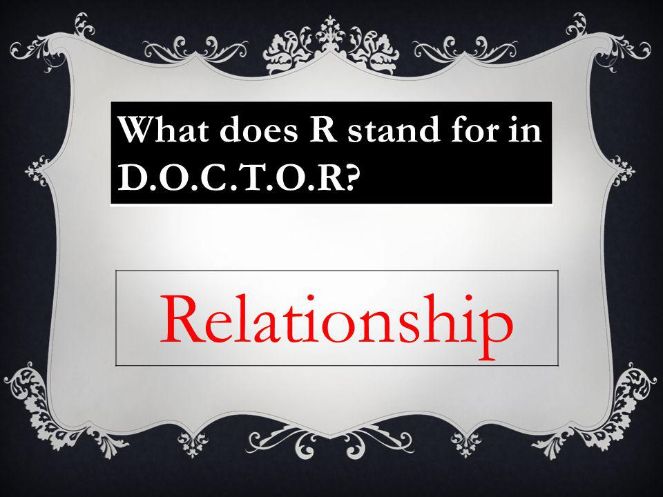 What does R stand for in D.O.C.T.O.R Relationship
