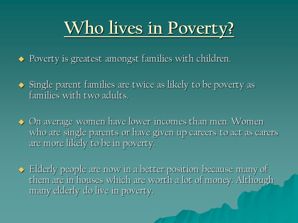 Who lives in Poverty.  Poverty is greatest amongst families with children.