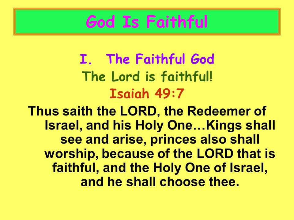 God Is Faithful I.The Faithful God The Lord is faithful.