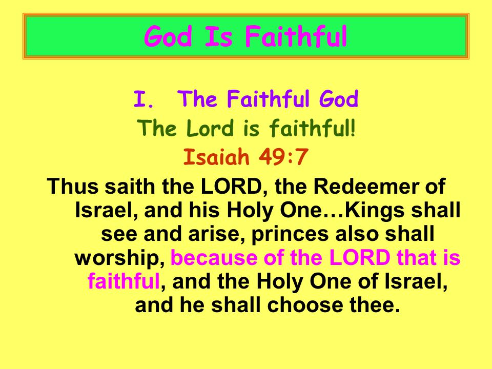God Is Faithful I.The Faithful God The Lord is faithful.