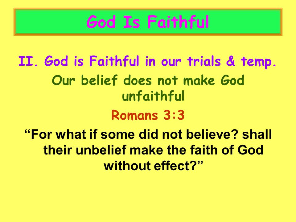 God Is Faithful II. God is Faithful in our trials & temp.
