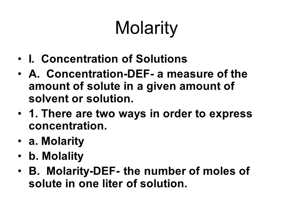 Molarity I. Concentration of Solutions A.