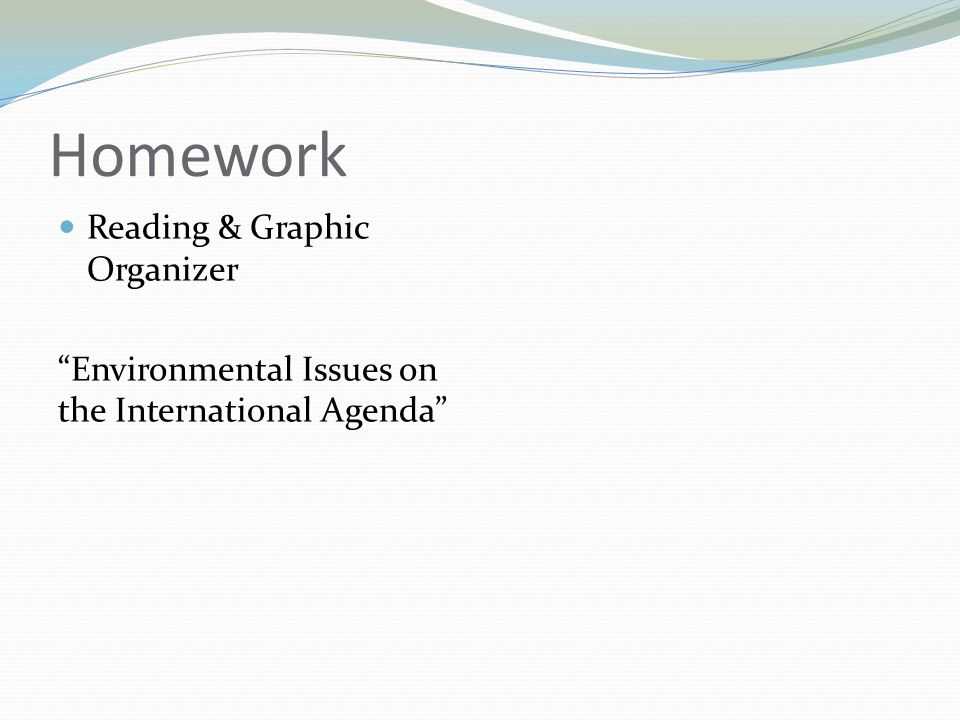 Homework Reading & Graphic Organizer Environmental Issues on the International Agenda