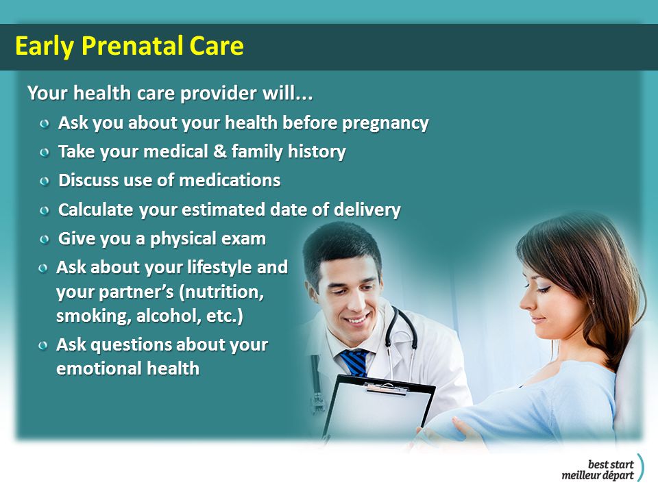 Early Prenatal Care Your health care provider will...