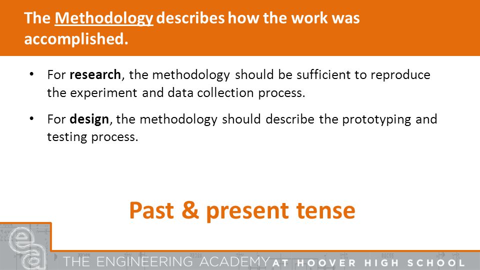 The Methodology describes how the work was accomplished.