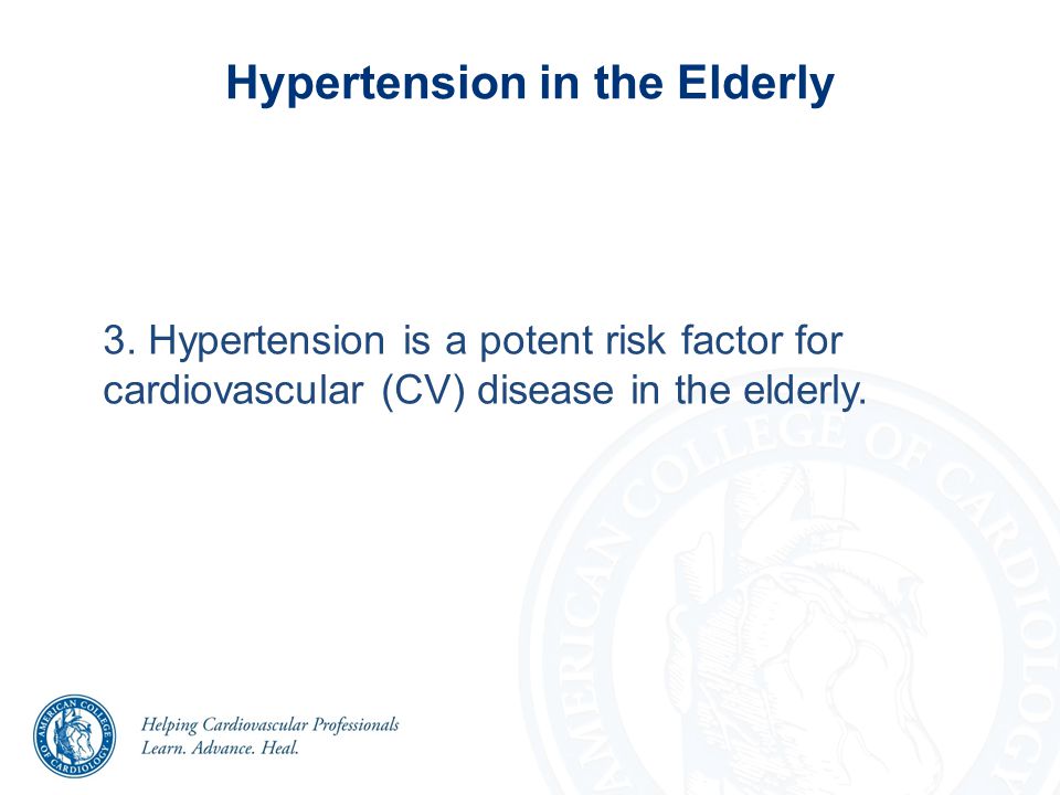 3. Hypertension is a potent risk factor for cardiovascular (CV) disease in the elderly.