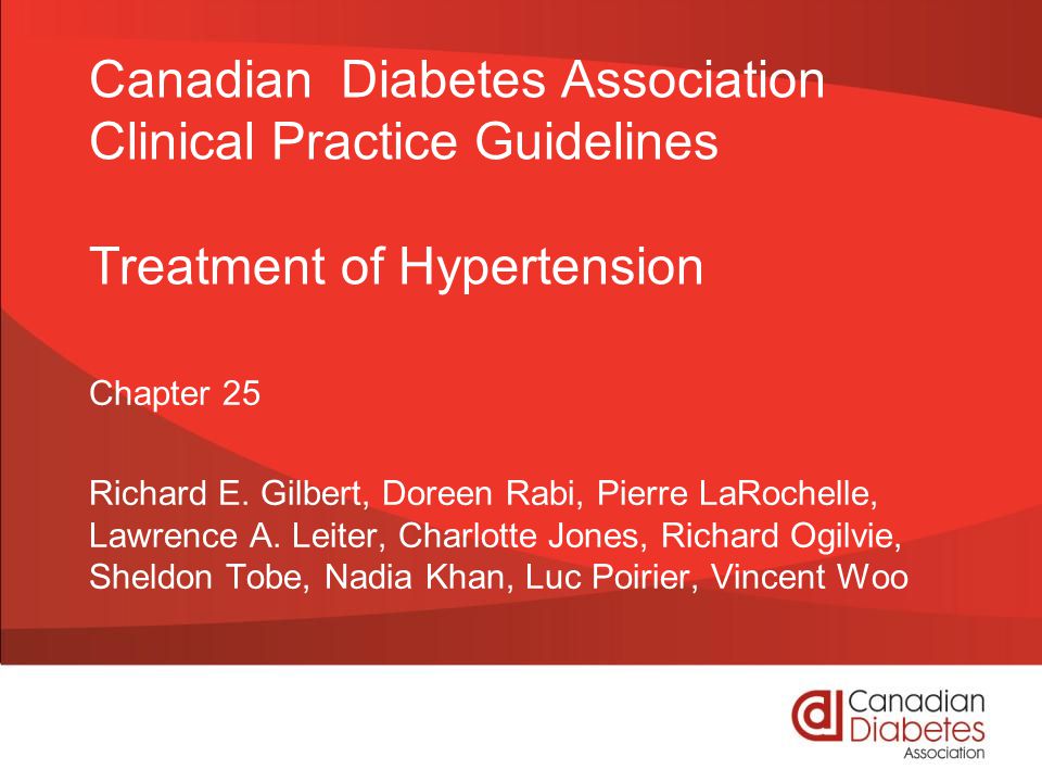 Canadian Diabetes Association Clinical Practice Guidelines Treatment of Hypertension Chapter 25 Richard E.