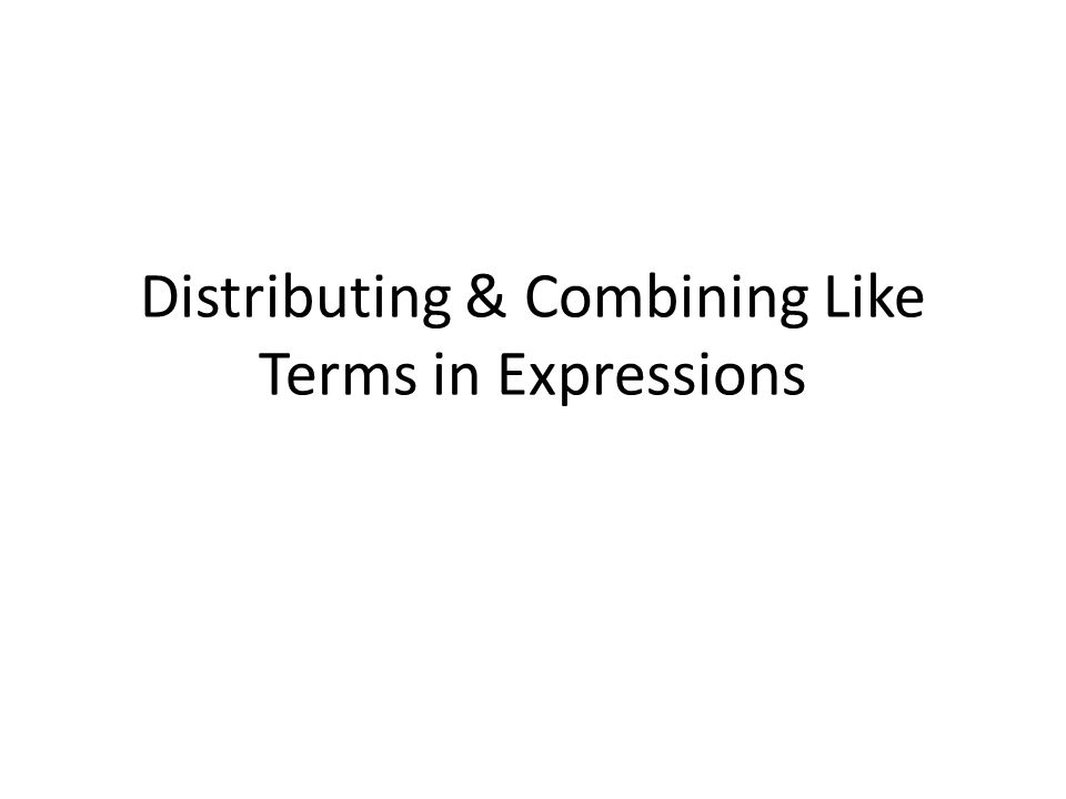 Distributing & Combining Like Terms in Expressions
