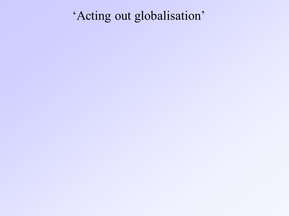 ‘Acting out globalisation’