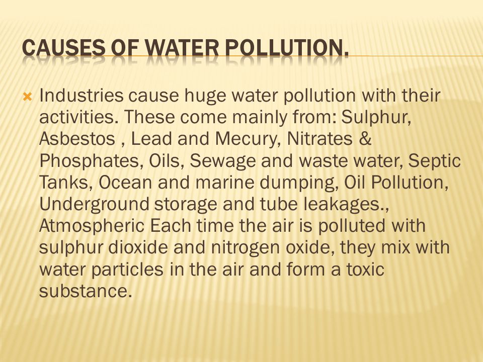 Industries cause huge water pollution with their activities.