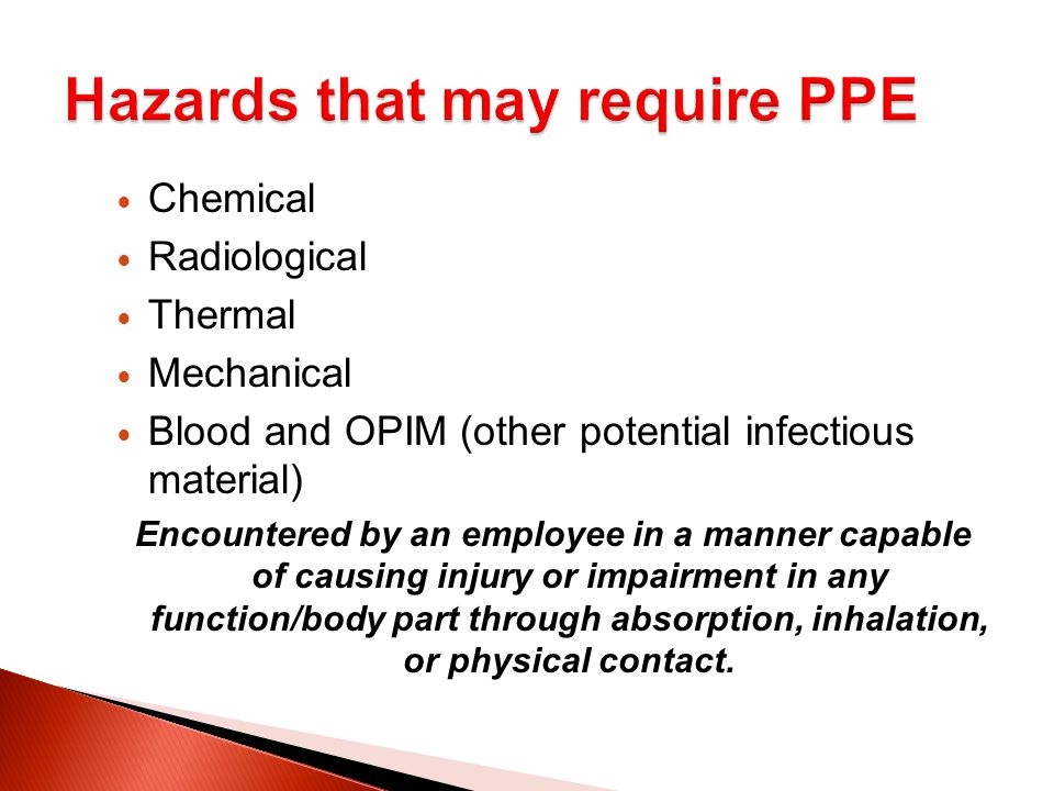 Chemical Radiological Thermal Mechanical Blood and OPIM (other potential infectious material) Encountered by an employee in a manner capable of causing injury or impairment in any function/body part through absorption, inhalation, or physical contact.