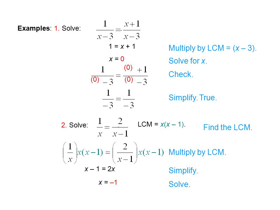 Examples: Solve Examples: 1. Solve:. Multiply by LCM = (x – 3).