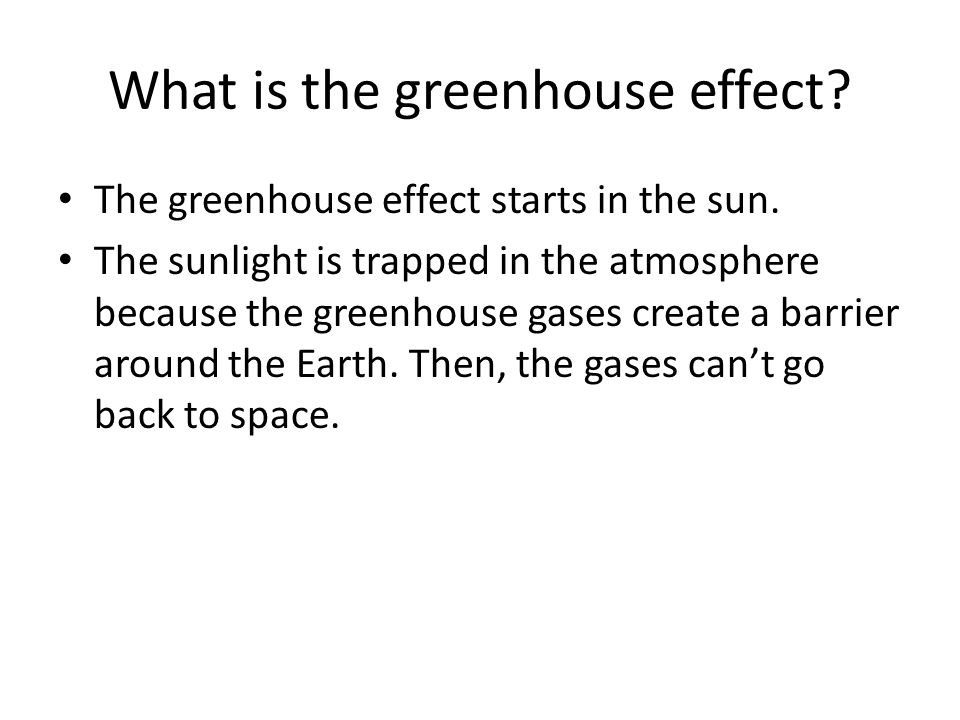 What is the greenhouse effect. The greenhouse effect starts in the sun.