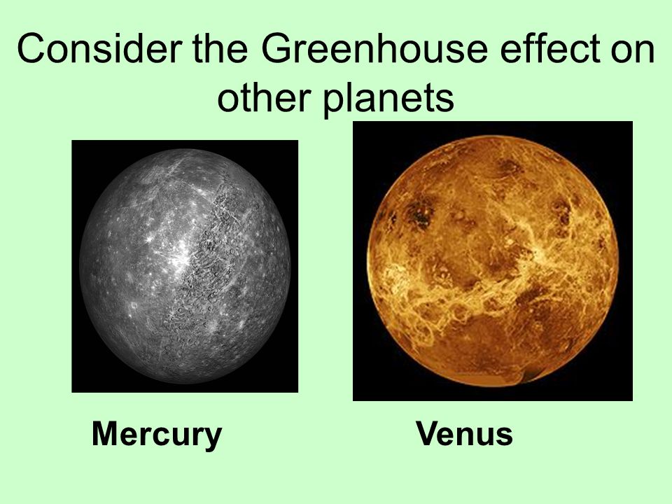 Consider the Greenhouse effect on other planets MercuryVenus