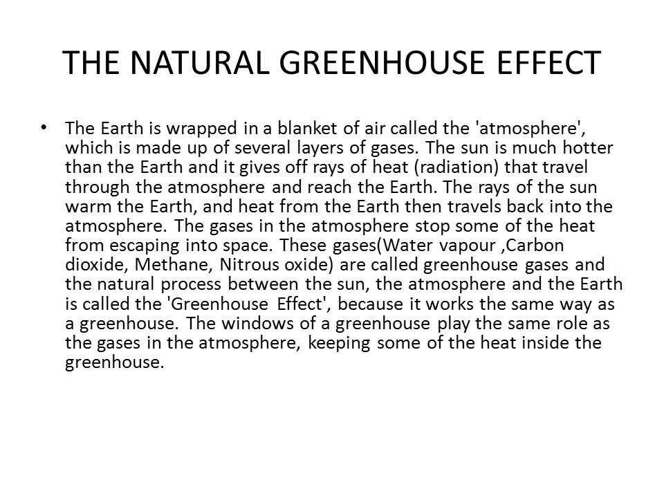 THE NATURAL GREENHOUSE EFFECT The Earth is wrapped in a blanket of air called the atmosphere , which is made up of several layers of gases.