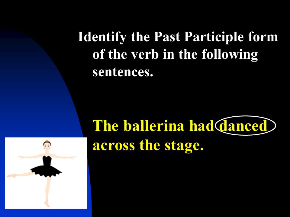 Identify the Past Participle form of the verb in the following sentences.