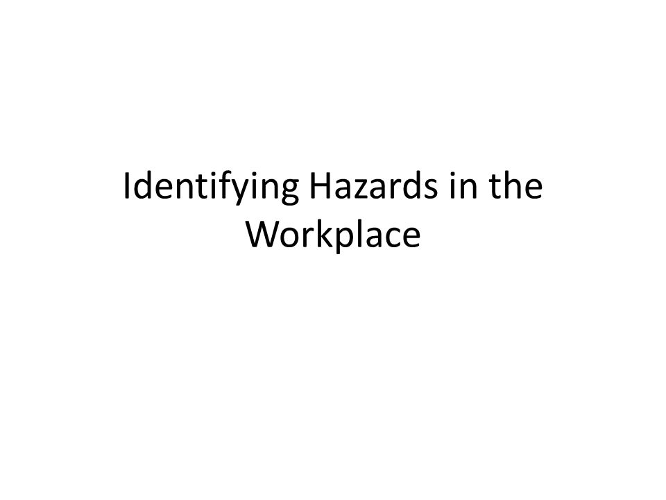 Identifying Hazards in the Workplace