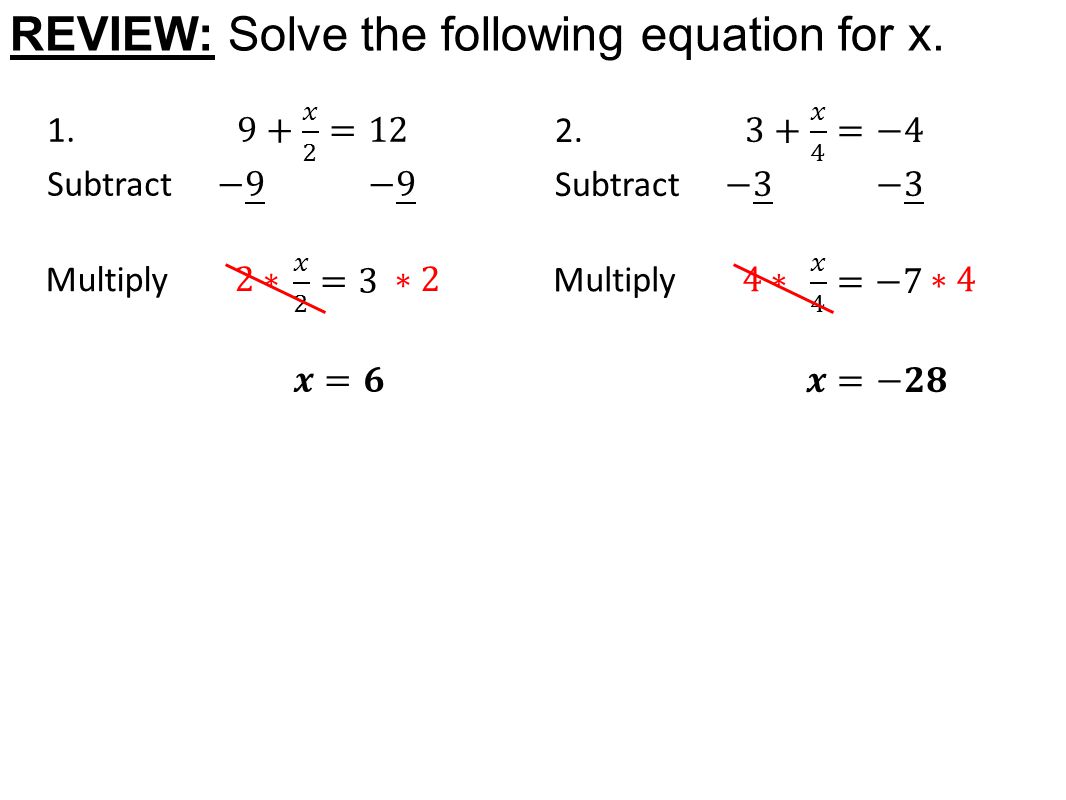 REVIEW: Solve the following equation for x. Multiply