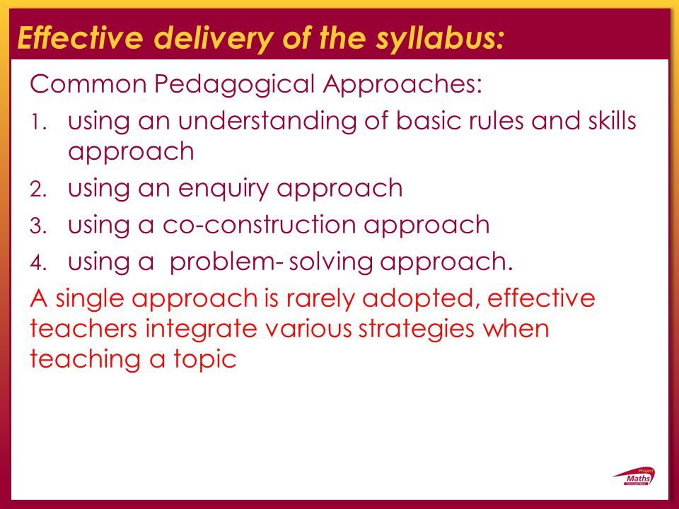 Effective delivery of the syllabus: Common Pedagogical Approaches: 1.