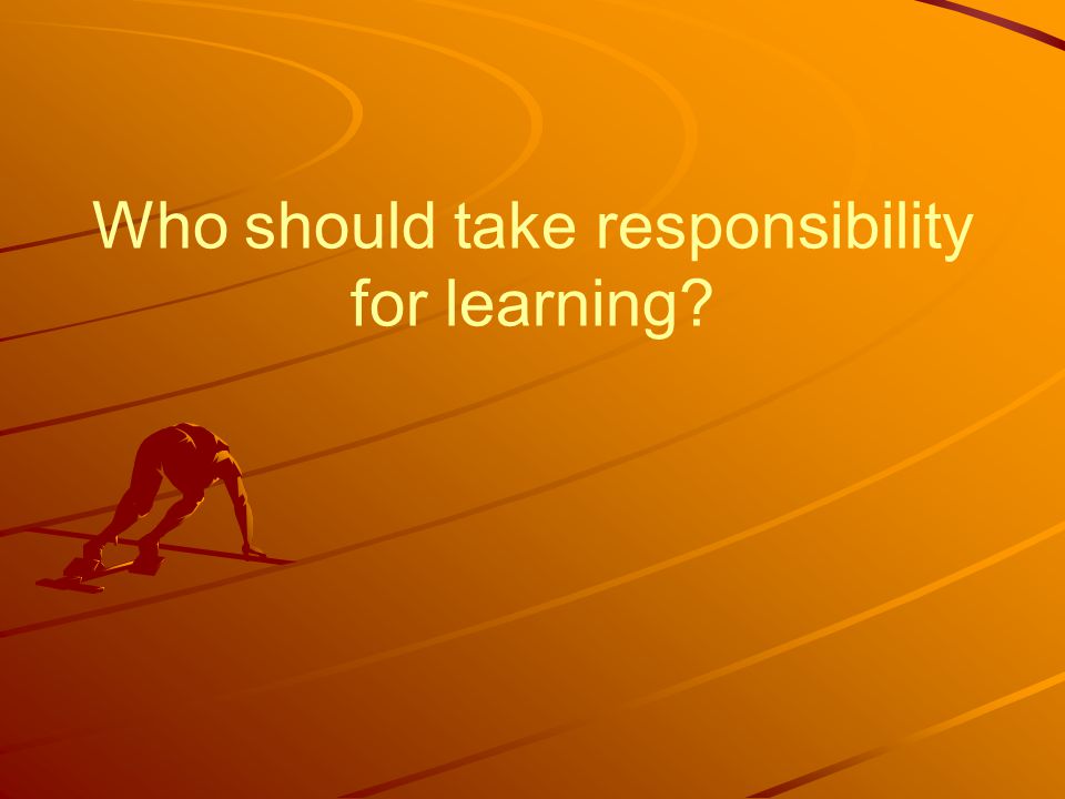 Who should take responsibility for learning