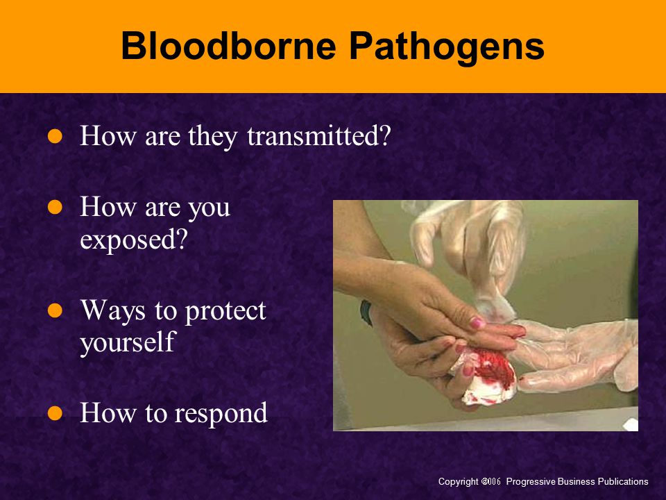 Copyright  Progressive Business Publications Bloodborne Pathogens How are they transmitted.