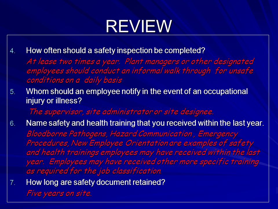 REVIEW 4. How often should a safety inspection be completed.