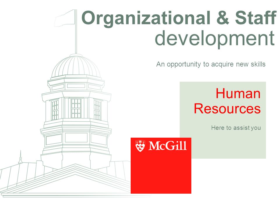 Organizational & Staff development An opportunity to acquire new skills Human Resources Here to assist you