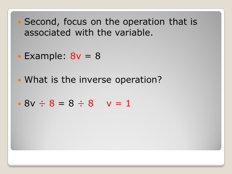 Second, focus on the operation that is associated with the variable.