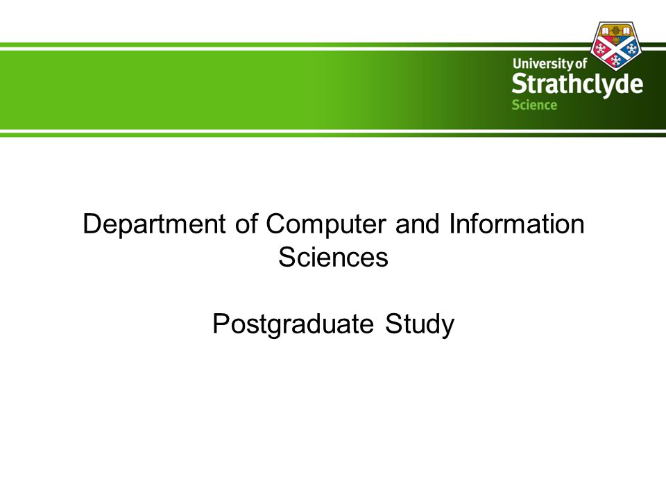Department of Computer and Information Sciences Postgraduate Study