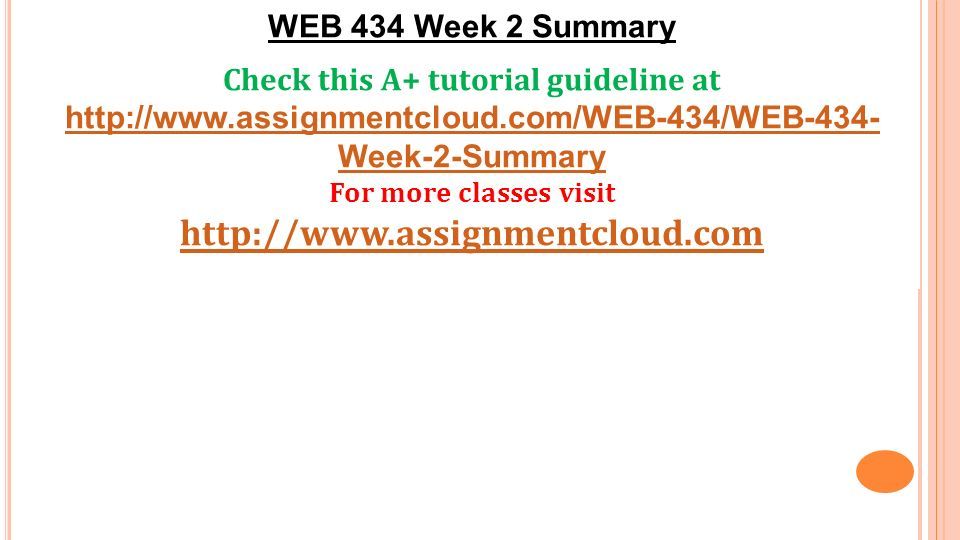 WEB 434 Week 2 Summary Check this A+ tutorial guideline at   Week-2-Summary For more classes visit