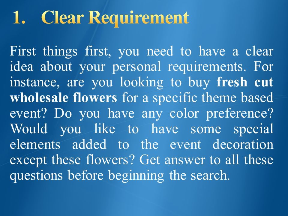 First things first, you need to have a clear idea about your personal requirements.