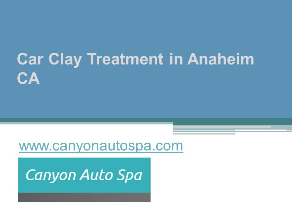 Car Clay Treatment in Anaheim CA