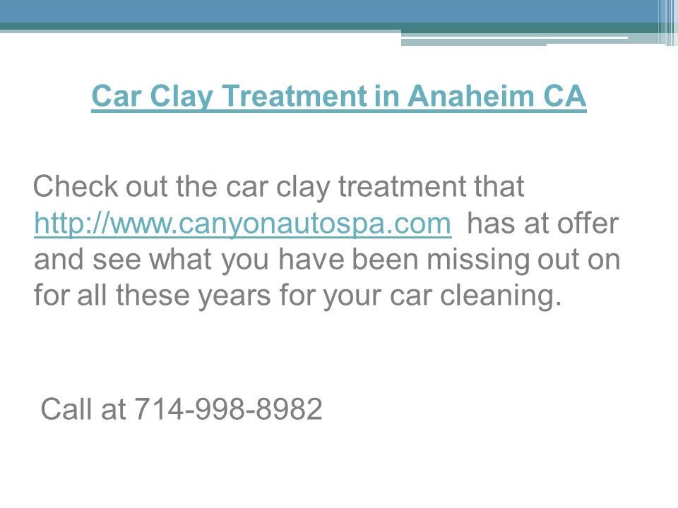 Car Clay Treatment in Anaheim CA Check out the car clay treatment that   has at offer and see what you have been missing out on for all these years for your car cleaning.