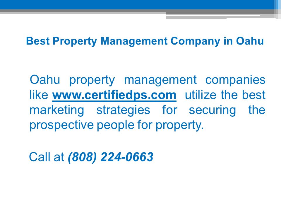Best Property Management Company in Oahu Oahu property management companies like   utilize the best marketing strategies for securing the prospective people for property.  Call at (808)
