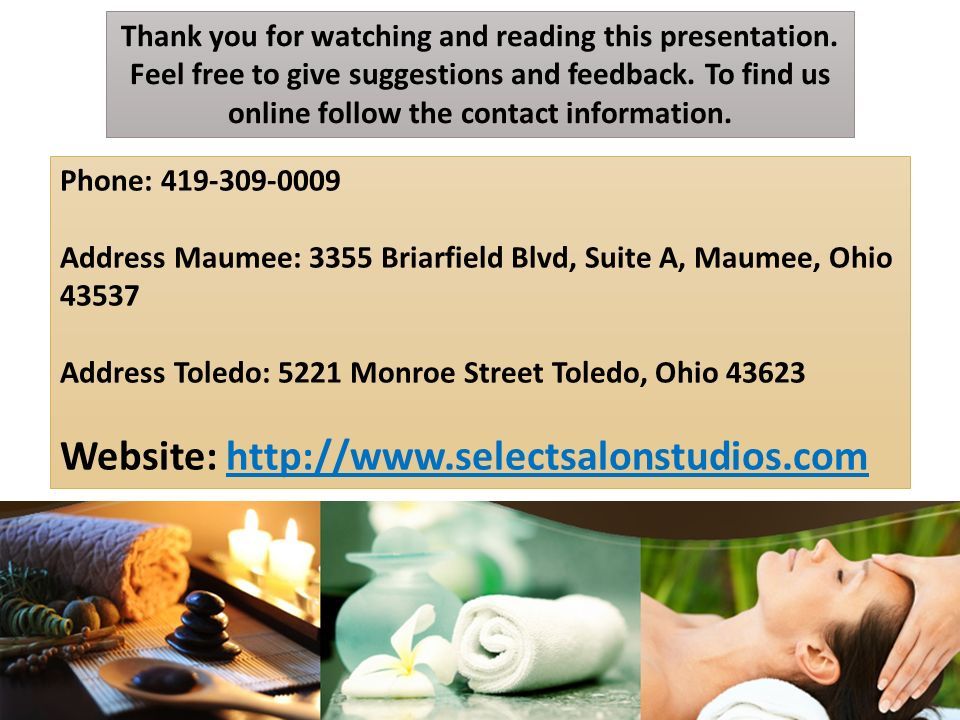 Phone: Address Maumee: 3355 Briarfield Blvd, Suite A, Maumee, Ohio Address Toledo: 5221 Monroe Street Toledo, Ohio Website:   Thank you for watching and reading this presentation.