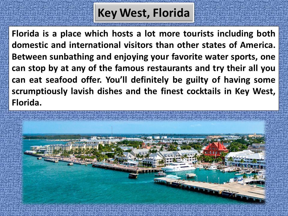 Florida is a place which hosts a lot more tourists including both domestic and international visitors than other states of America.