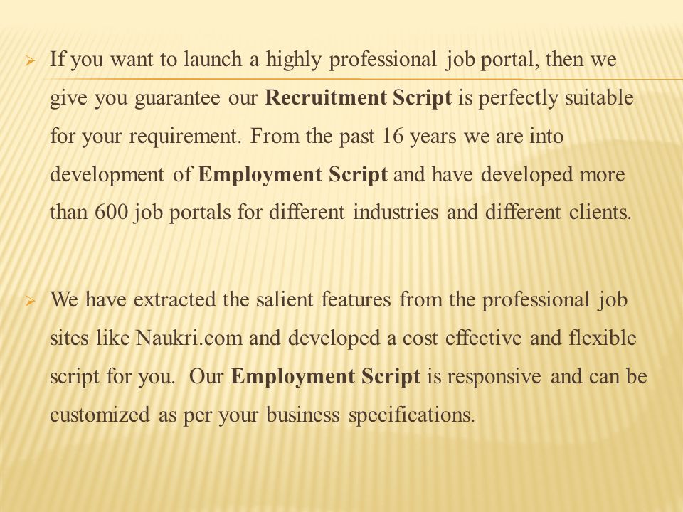  If you want to launch a highly professional job portal, then we give you guarantee our Recruitment Script is perfectly suitable for your requirement.