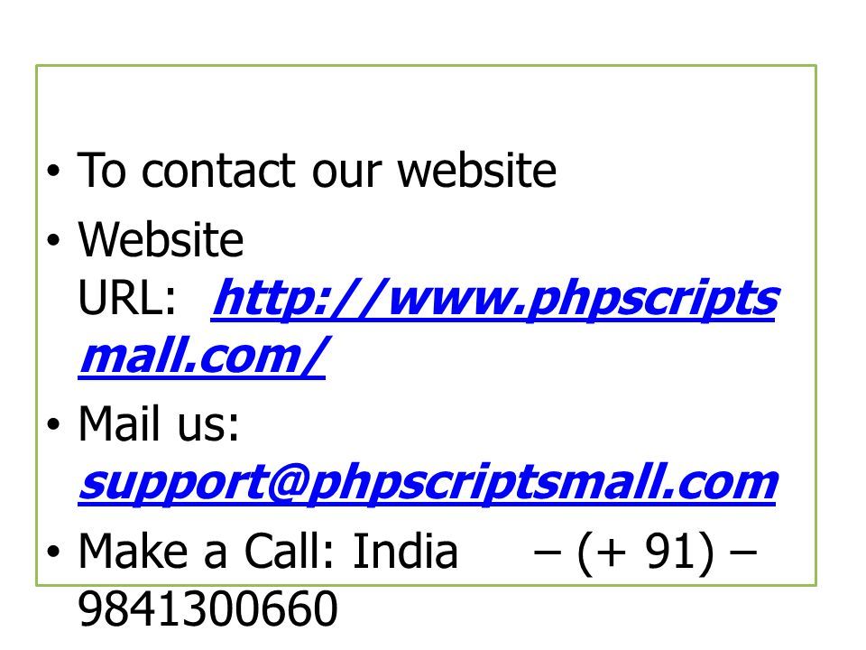 To contact our website Website URL:   mall.com/  mall.com/ Mail us:  Make a Call: India – (+ 91) – Make a Call: (USA) – (+1) Make a Call: (UK) – (+44)
