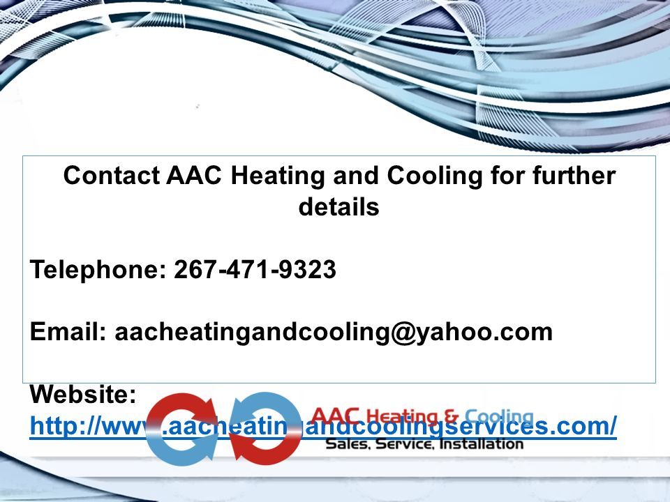 Contact AAC Heating and Cooling for further details Telephone: Website: