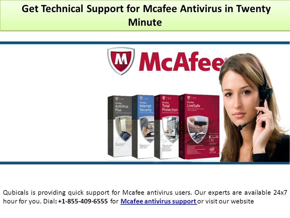 Get Technical Support for Mcafee Antivirus in Twenty Minute Qubicals is providing quick support for Mcafee antivirus users.