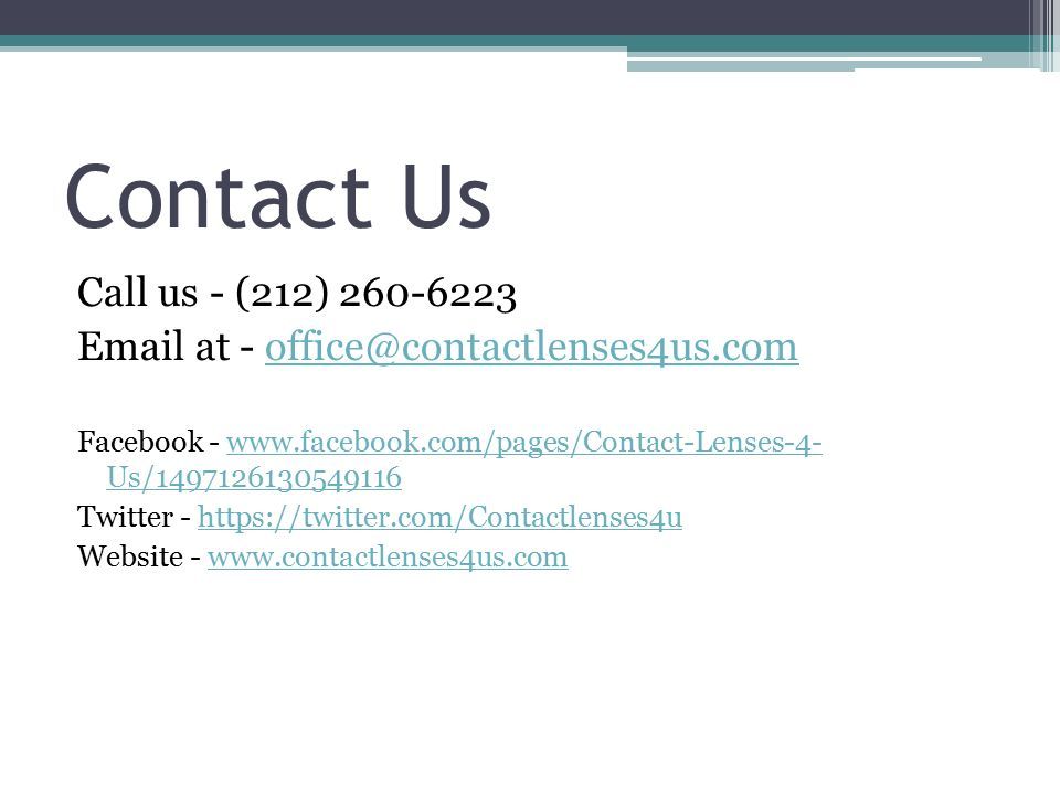 Contact Us Call us - (212) at - Facebook -   Us/ www.facebook.com/pages/Contact-Lenses-4- Us/ Twitter -   Website -