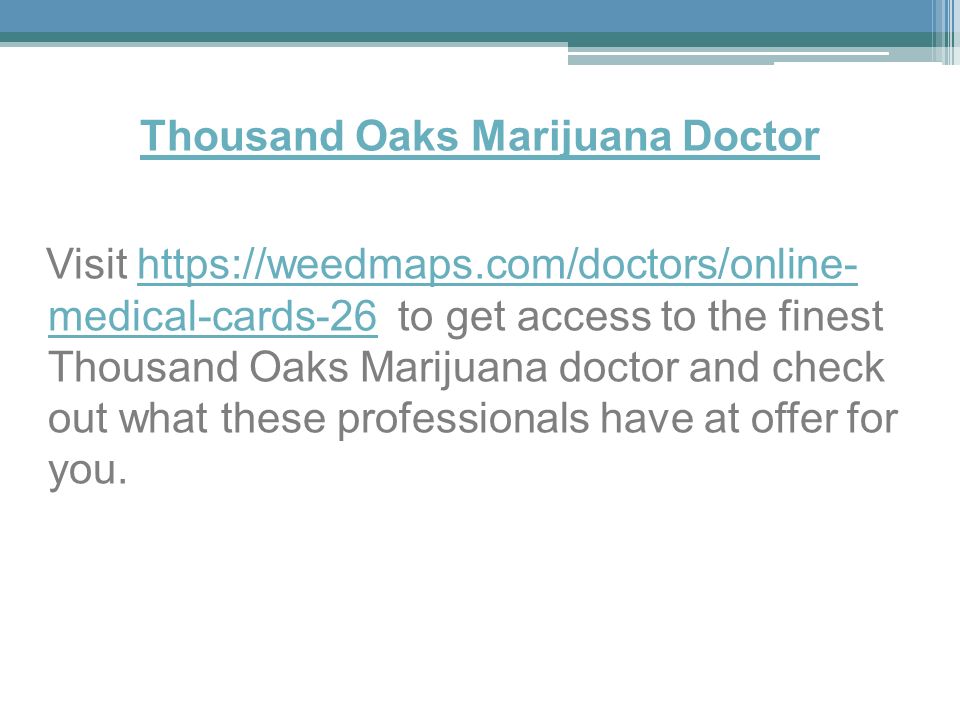 Thousand Oaks Marijuana Doctor Visit   medical-cards-26 to get access to the finest Thousand Oaks Marijuana doctor and check out what these professionals have at offer for you.  medical-cards-26