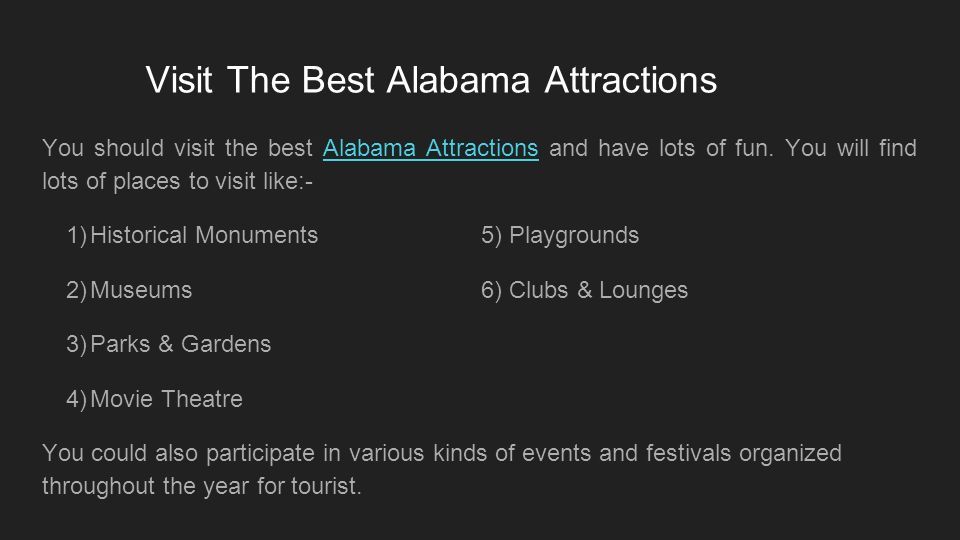Visit The Best Alabama Attractions You should visit the best Alabama Attractions and have lots of fun.